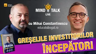 Greselile investitorilor incepatori. Mindtalk cu Mihai Constantinescu (281)