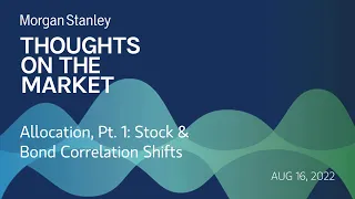 Allocation, Pt. 1: Stock & Bond Correlation Shifts