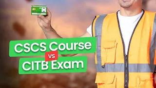 What's The Difference Between The CSCS Course And The CITB Exam? | CSCS Green Card