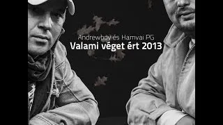 Andrewboy & Hamvai P.G. - Valami véget ért 2013 (Official Video)