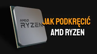 Jak podkręcić procesor AMD Ryzen? [Poradnik]