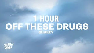 [1 HOUR] Shakey - off these drugs (Lyrics)