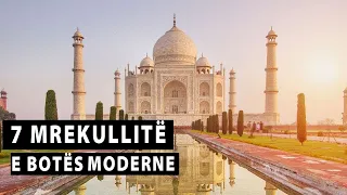 7 Mrekullite e Botes (Moderne) • Fakte Interesante