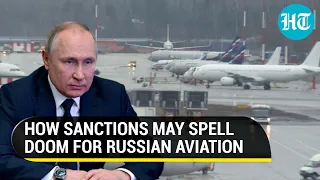 Russian airline industry faces wipeout due to sanctions; Planemakers exit & stop selling spares