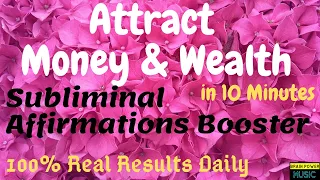 Attract Money & Wealth in 10 Minutes | Subliminal Affirmations Booster | 100% Real Results Daily