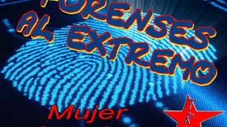 Forenses al Extremo.Crimenes Imperfectos - Mujer Asesina