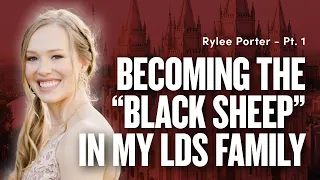 Becoming the “Black Sheep” in my Mormon Family - Rylee Porter | Ep. 1774