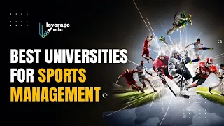 Study in the best Sports Management universities | Pursue a career in Sports | Leverage Edu