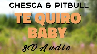 Chesca, Pitbull & Frankie Valli - Te Quiero Baby (I Love You Baby) [8D AUDIO]