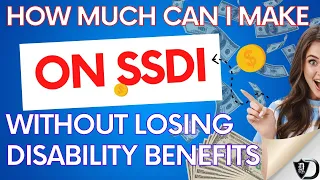 How much can I earn without losing my Social Security Disability Insurance benefits?