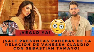 ¡SALE PRESUNTAS PRUEBAS DE LA RELACIÓN DE VANESSA CLAUDIO CON SEBASTIÁN TAMAYO! 😱 | Jehudavid25