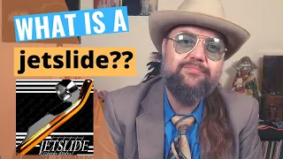 What is a Jetslide?? The last slide you'll ever need