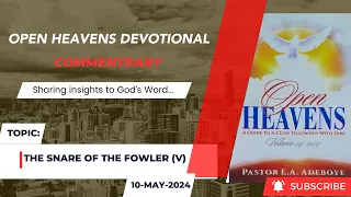 Open Heavens Devotional For Friday 10-05-2024 Pastor E.A. Adeboye (The Snare of The Fowler) V