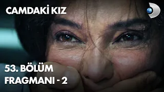 Camdaki Kız 53. Bölüm Fragmanı - 2