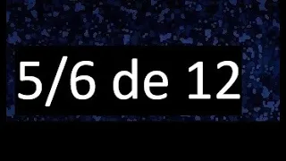 5/6 de 12 , fraccion de un numero , parte de un numero