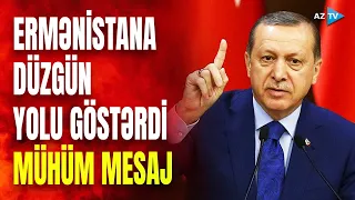 Ərdoğandan İrəvana vacib mesaj: Ermənistan düzgün yolu seçərsə...