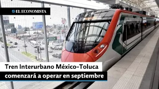 Tren Interurbano México-Toluca comenzará a operar en septiembre