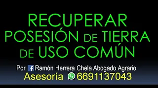 recuperar posesión de tierra de uso común / Asesoría Tel 6691137043 en todo México