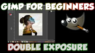 DOUBLE EXPOSURE -GIMP FOR BEGINNERS