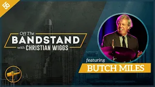 Episode 55: Butch Miles - "Off The Bandstand"