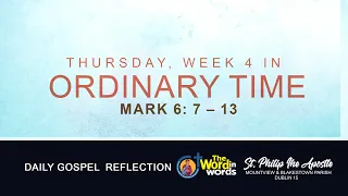 Thursday, Week 4 in Ordinary Time - Gospel Mark 6: 7 – 13 -The Word in words