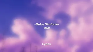 AMI - Dulce Simfonie [Lyrics/Versuri]