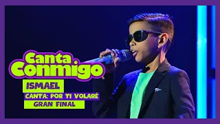 Canta Conmigo | Ismael | Canta: Por Ti Volaré | Novena Gala | Gran Final
