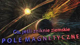 Ziemia podczas ostatniego przebiegunowania i zniknięcia pola magnetycznego. (Wydarzenie „Laschamp”)