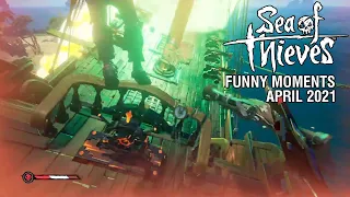 Sea of Thieves - Funny Moments | April 2021