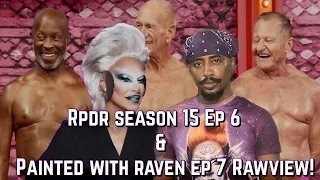 Rpdr Season 15 Ep 6 & Painted With Dark Mode Raven Ep 7 Rawview