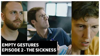 Empty Gestures Ep. 2 - The Sickness - Web Series