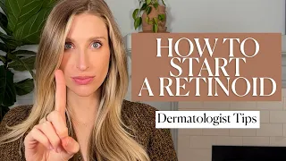 Dermatologist Retinoid Tips: How to Start Using Retinol With Minimal Irritation
