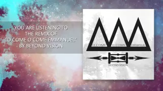 Beyond Vision - "O Come O Come Emmanuel" (Remix)