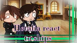 Hetalia reacts to ships(some that I know of) |My AU| 1/??