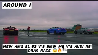 New AMG SL 63 V's BMW M8 V's Audi R8:Drag Race 😱🔥🏁