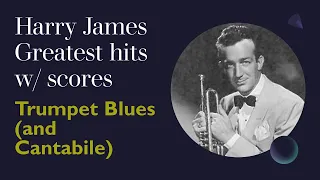 Harry James Greatest Hits w/ Scores -  Trumpet Blues (and Cantabile)