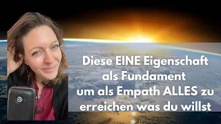 Diese EINE Eigenschaft ist für dich als Empath das Fundament für ALLES was du erreichen willst ‼️