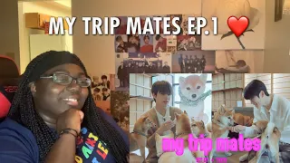 Take you anywhere you want | My Trip Mates EP.1||REACTION