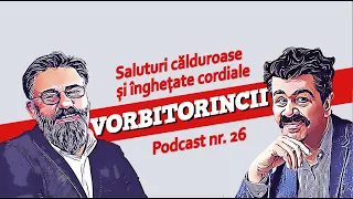 Podcast Vorbitorincii #26 Saluturi călduroase și înghețate cordiale