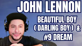 FIRST TIME HEARING John Lennon- "Beautiful Boy (Darling Boy)" & "#9 Dream" (Reaction)