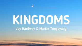 Jay Hardway & Martin Tungevaag - Kingdoms (Lyrics)