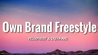 FelixThe1st & Dreya Mac - Own Brand Freestyle (Lyrics) "I ain't never been with a baddie"