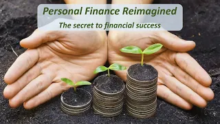 Personal Finance Reimagined and the secret to financial success