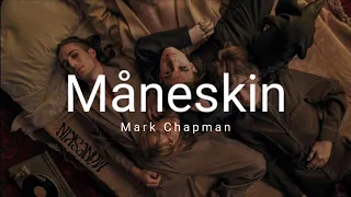 Måneskin- MARK CHAPMAN (letra e tradução)