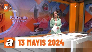 Kahvaltı Haberleri | 13 Mayıs 2024