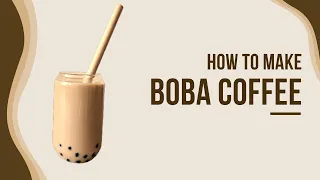 How to make Boba Coffee in 5 minutes