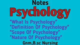 Notes- Psychology ( Definition of psychology, Scope of psychology ,Nature of psychology)part-1.