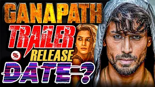 Ganapath Trailer Release Date, Tiger Shroff Ganapath Trailer Release Date Blockbuster Battles
