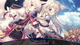 [Nightcore] The Cartoons - Witch Doctor