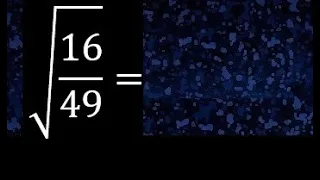 Raiz cuadrada de 16/49 , raices de fracciones. raiz de una fraccion o division